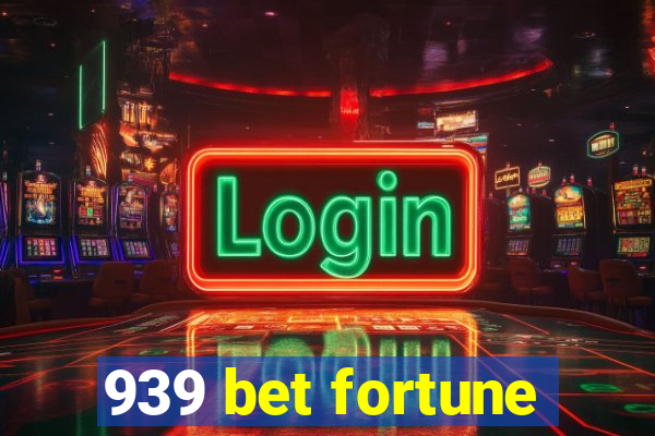 939 bet fortune